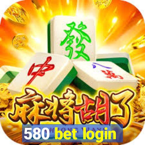 580 bet login