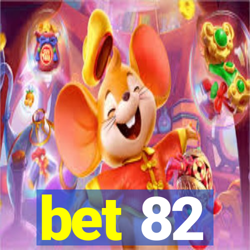 bet 82