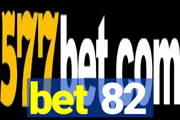 bet 82