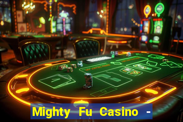 Mighty Fu Casino - Slots Game