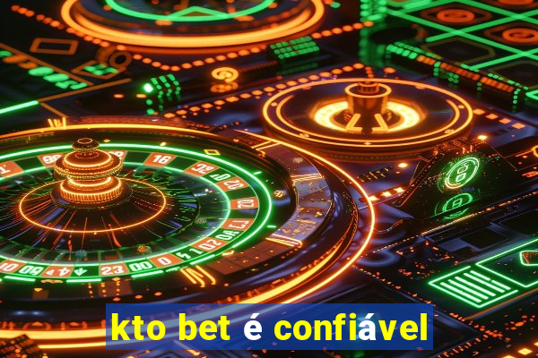 kto bet é confiável