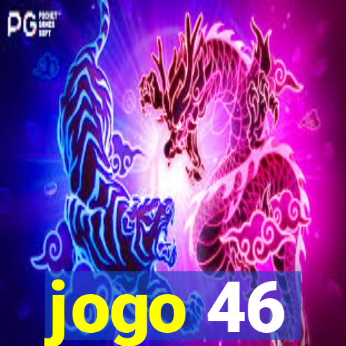 jogo 46