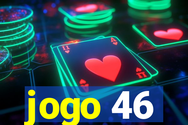 jogo 46