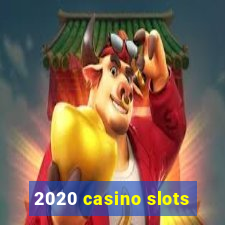 2020 casino slots