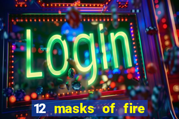 12 masks of fire drums online casino game