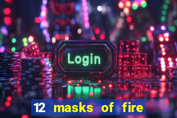 12 masks of fire drums online casino game