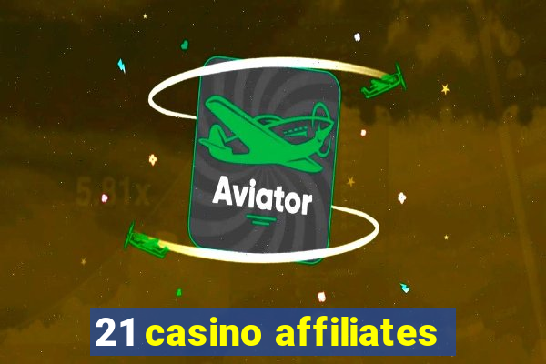 21 casino affiliates