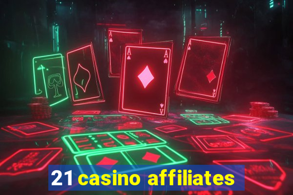 21 casino affiliates