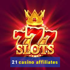 21 casino affiliates