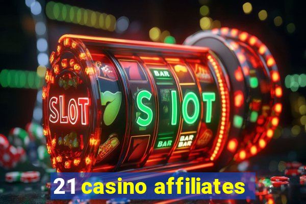 21 casino affiliates