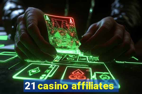 21 casino affiliates