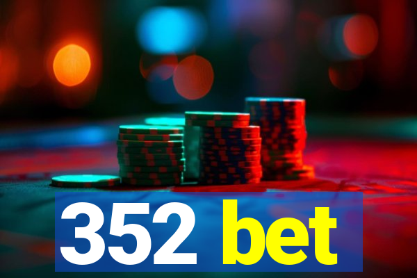 352 bet