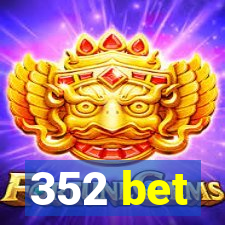 352 bet