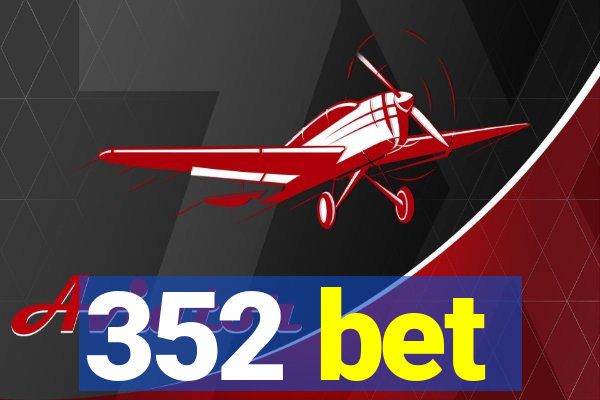 352 bet