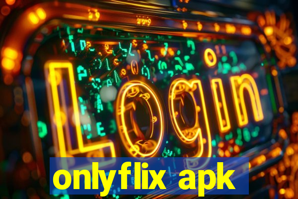 onlyflix apk