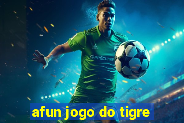 afun jogo do tigre