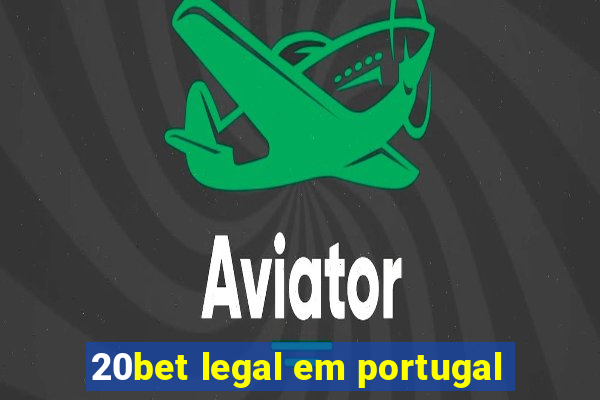 20bet legal em portugal