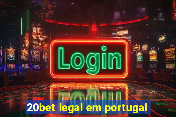 20bet legal em portugal