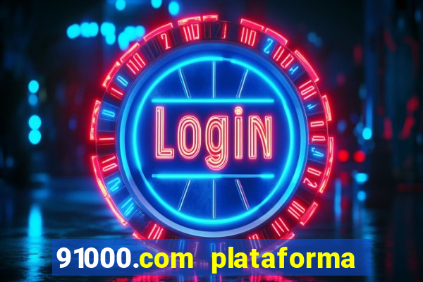 91000.com plataforma de jogos