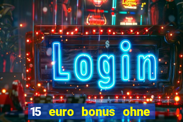 15 euro bonus ohne einzahlung casino 2024