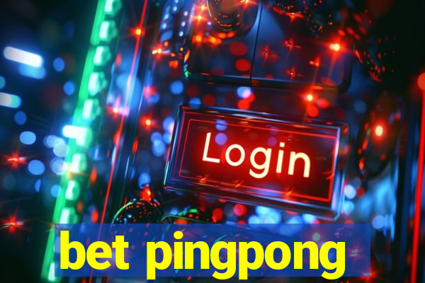 bet pingpong