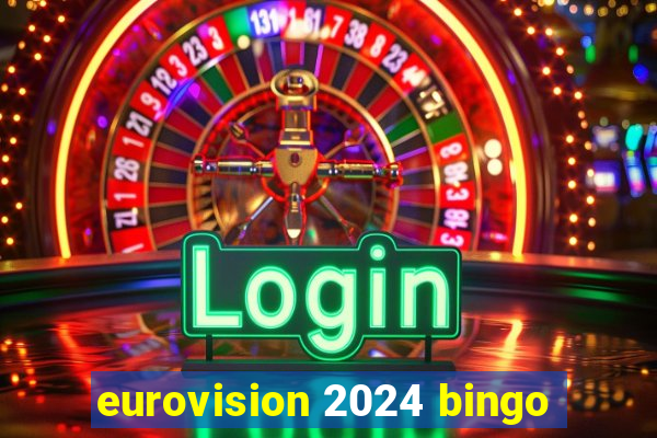 eurovision 2024 bingo