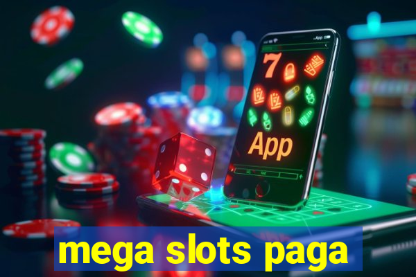 mega slots paga