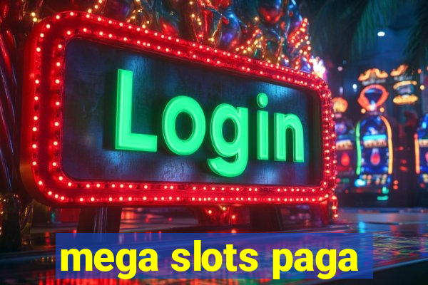 mega slots paga