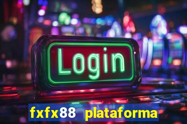 fxfx88 plataforma de jogos