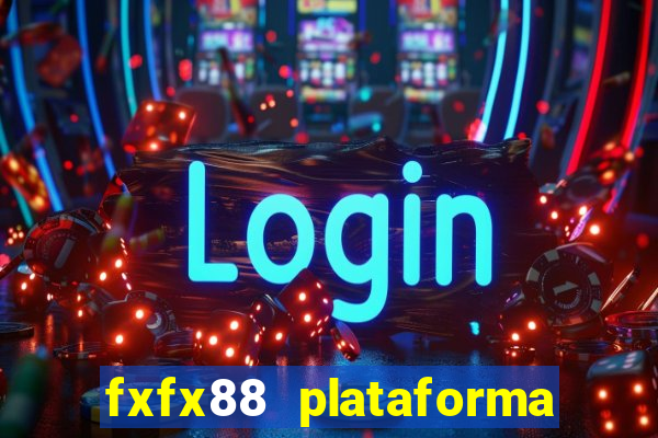 fxfx88 plataforma de jogos