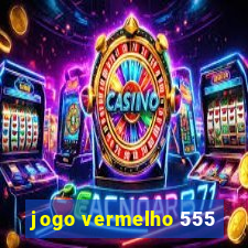 jogo vermelho 555