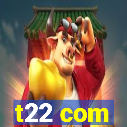 t22 com