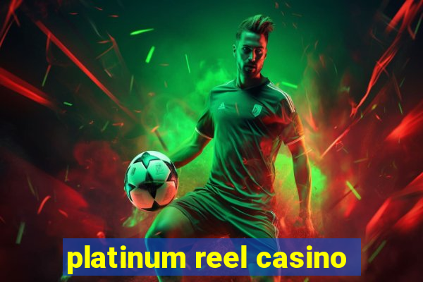 platinum reel casino