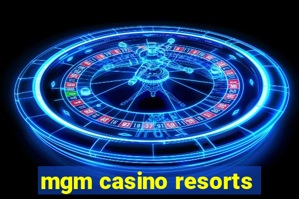 mgm casino resorts