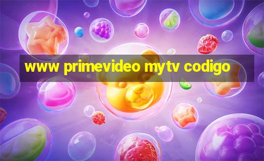 www primevideo mytv codigo