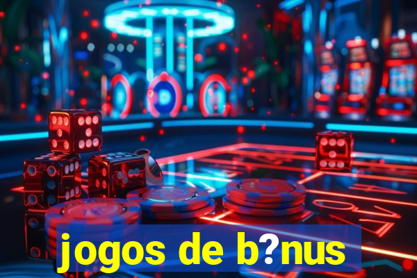 jogos de b?nus