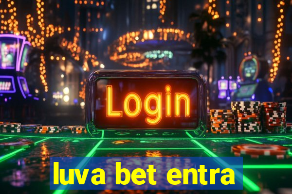 luva bet entra