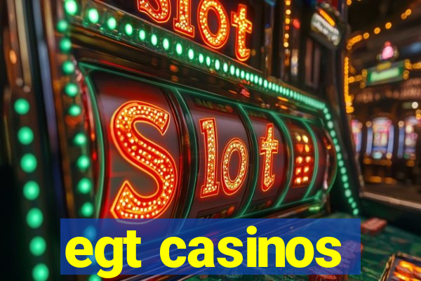 egt casinos