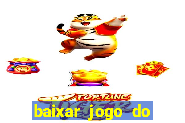 baixar jogo do tigre grátis