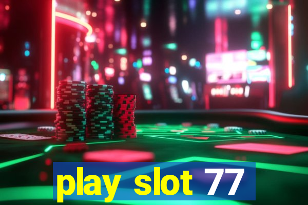 play slot 77