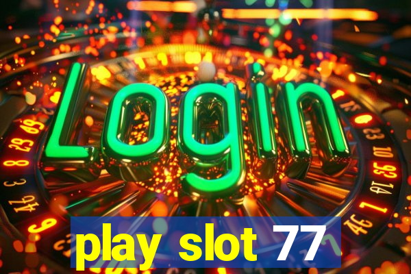 play slot 77