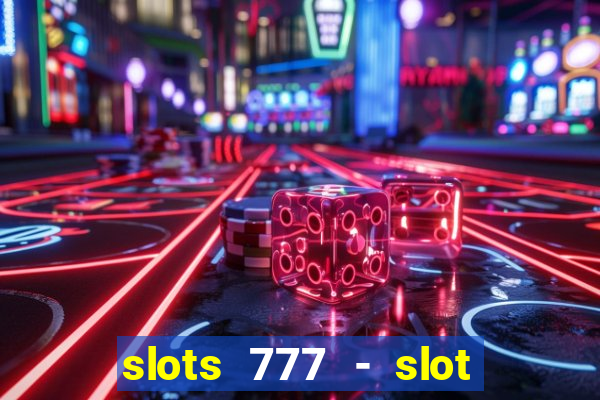 slots 777 - slot machine games