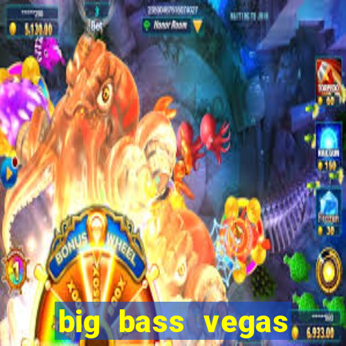 big bass vegas double down deluxe slot