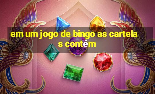 em um jogo de bingo as cartelas contém