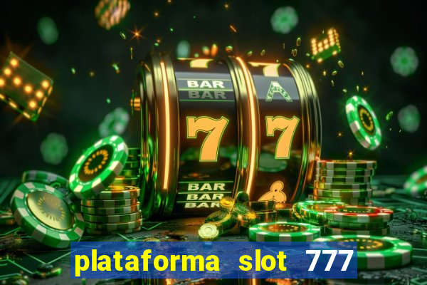 plataforma slot 777 é confiável