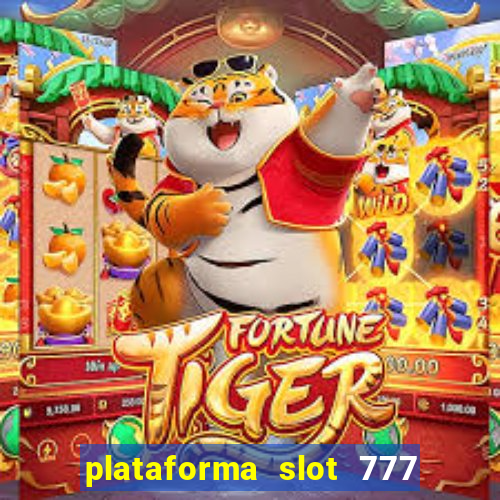 plataforma slot 777 é confiável