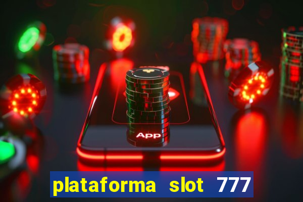 plataforma slot 777 é confiável