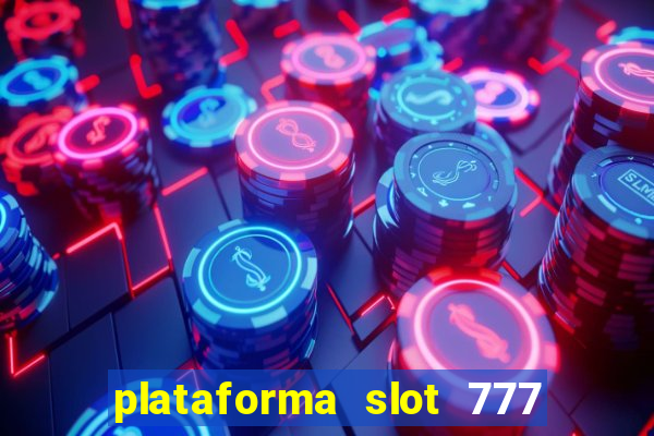 plataforma slot 777 é confiável