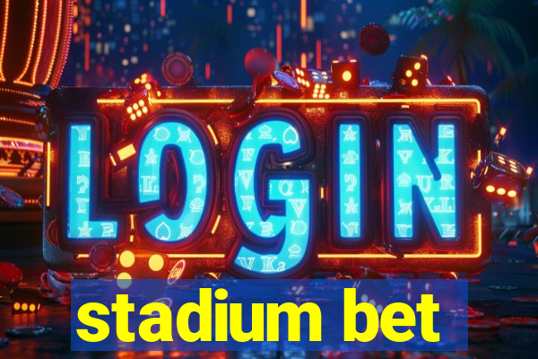 stadium bet