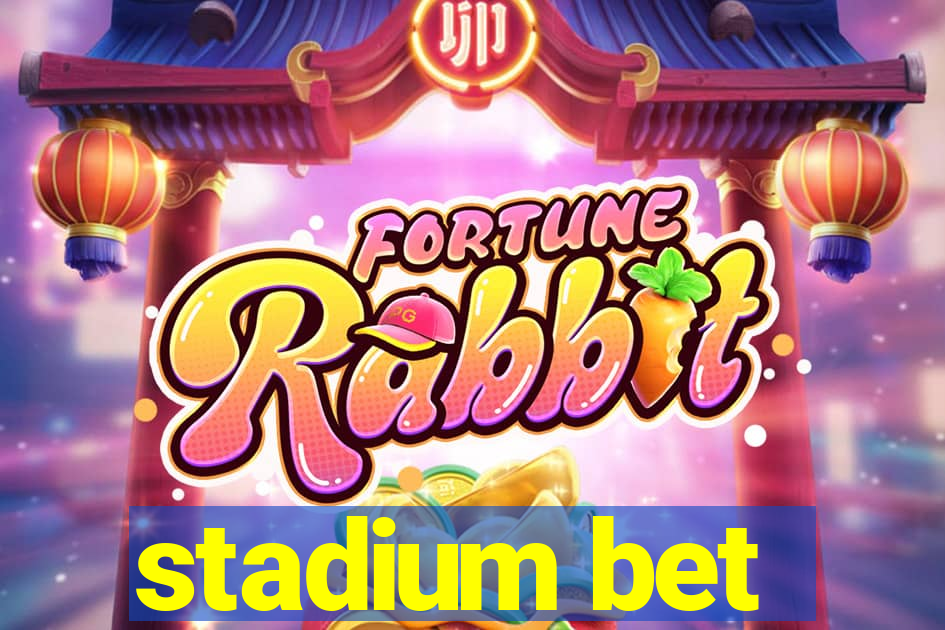 stadium bet